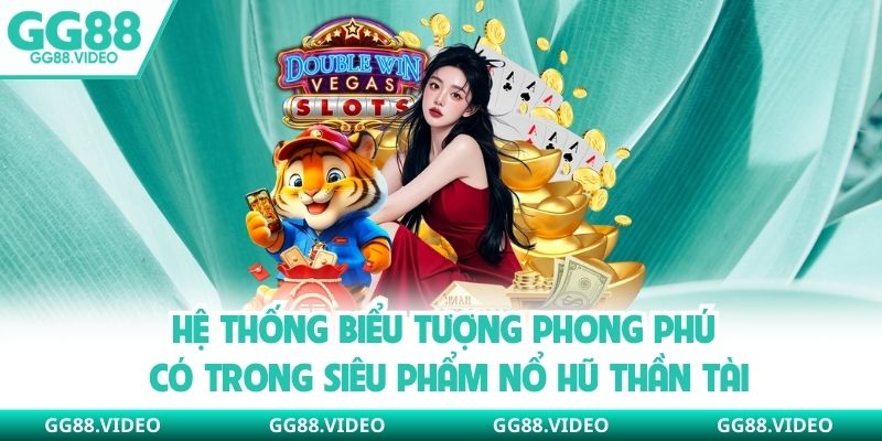 Hệ thống biểu tượng phong phú có trong siêu phẩm nổ hũ thần tài