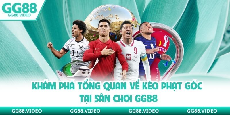 Khám phá tổng quan về kèo phạt góc tại sân chơi GG88