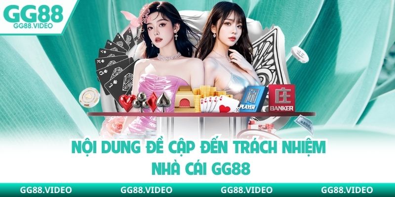 Nội dung đề cập đến trách nhiệm nhà cái GG88